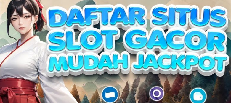 Slot Gacor: Situs Slot Terbaik Dengan Peluang Jackpot Besar Slot Gacor: Situs Slot Terbaik Dengan Peluang Jackpot Besar