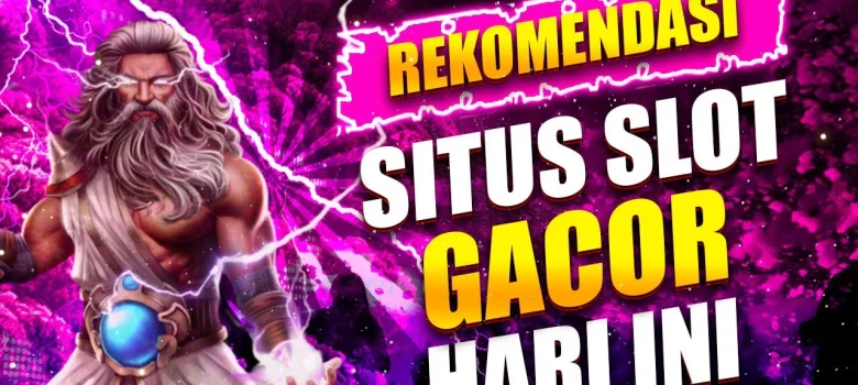 Slot Gacor Terbaru Berikan Keuntungan Jackpot Maxwin